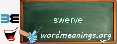 WordMeaning blackboard for swerve